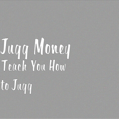 Teach You How to Jugg