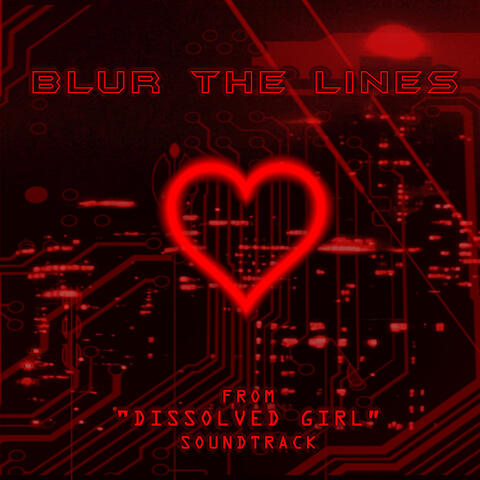 Blur the Lines (From "Dissolved Girl" Soundtrack)
