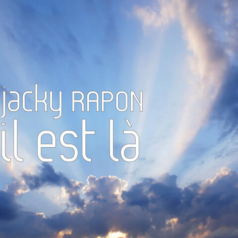 il est là