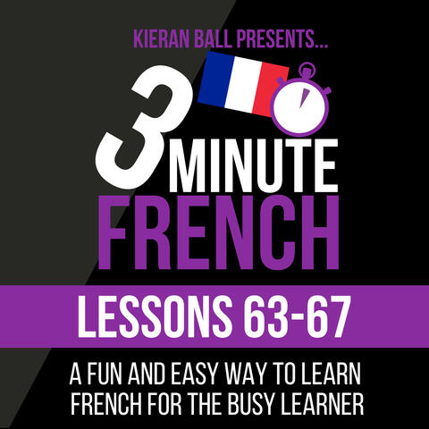3 Minute French - Lessons 63-67