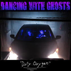 Dirty Oxygen
