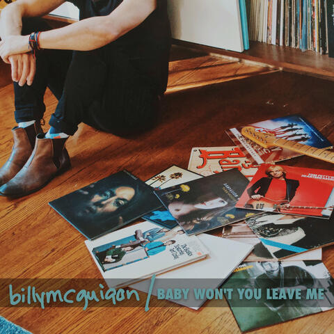Baby Won't You Leave Me