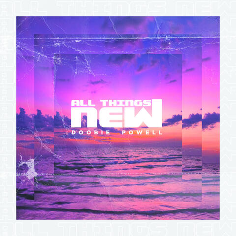 All Things New