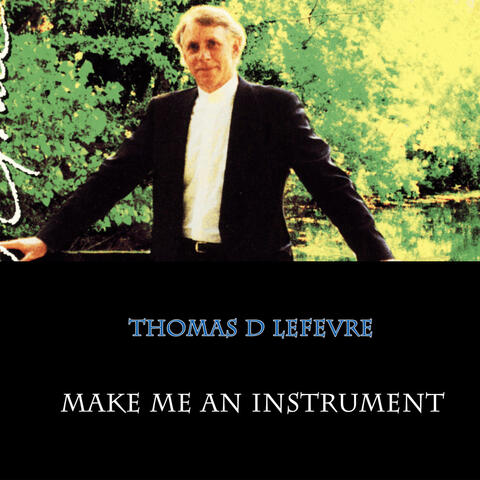 Make Me an Instrument