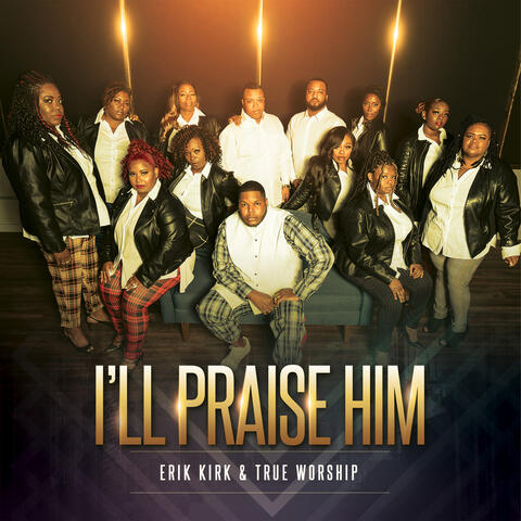 I'll Praise Him