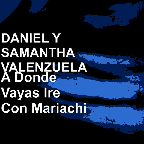 A Donde Vayas Ire Con Mariachi