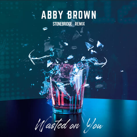 Wasted on You (StoneBridge Remix)