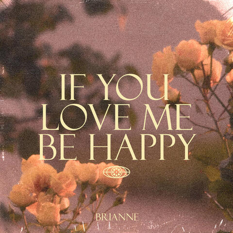 If You Love Me Be Happy