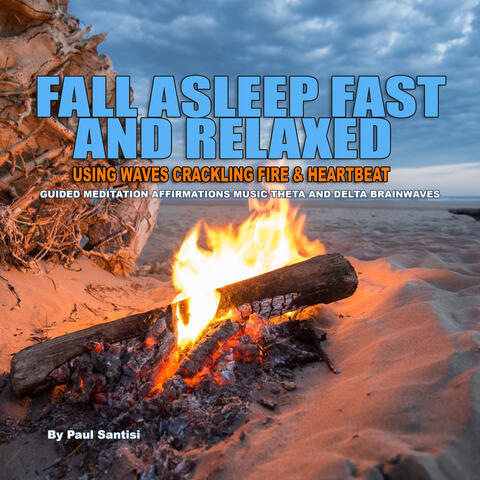 Fall Asleep Fast and Relaxed Using Waves Cracking Fire & Heartbeat Guided Meditation Affirmations Music Theta Delta