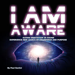 I Am Aware Guided Meditation 3d Sound Experience New Levels of Awareness and Purpose