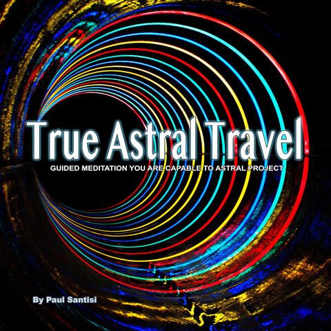 True Astral Travel Guided Meditation You Are Capable to Astral Project