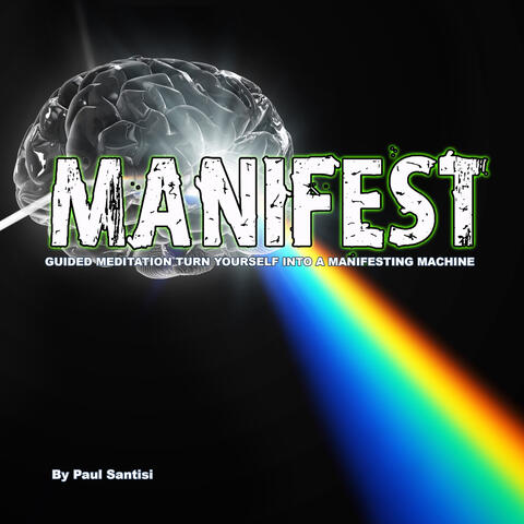 Manifest Guided Meditation Turn Yourself into a Manifesting Machine