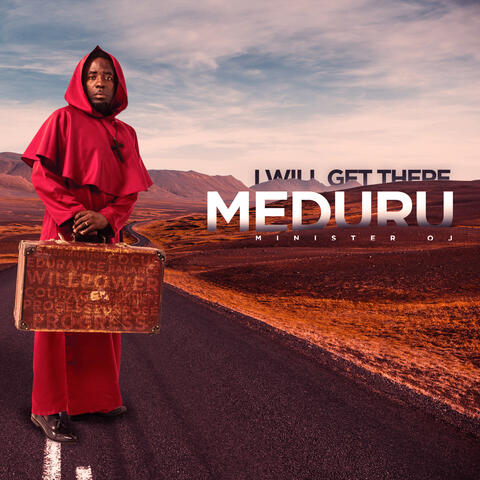 Meduru(I Will Get There)