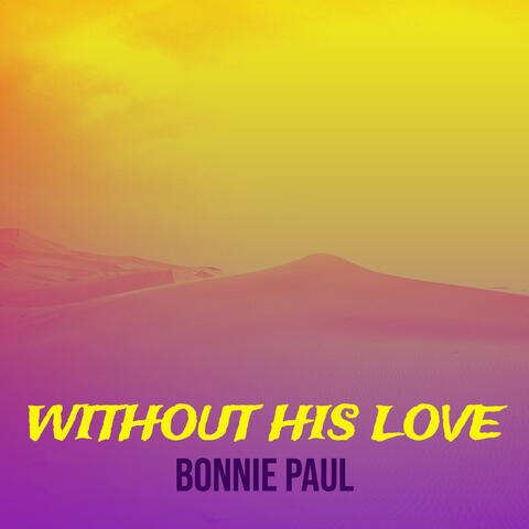 Without His Love