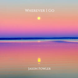 Wherever I Go