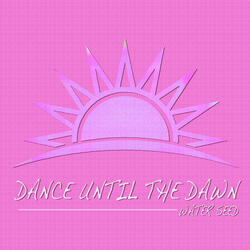 Dance Until the Dawn