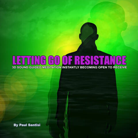 Letting Go of Resistance 3d Sound Guided Meditation Instantly Becoming Open to Receive