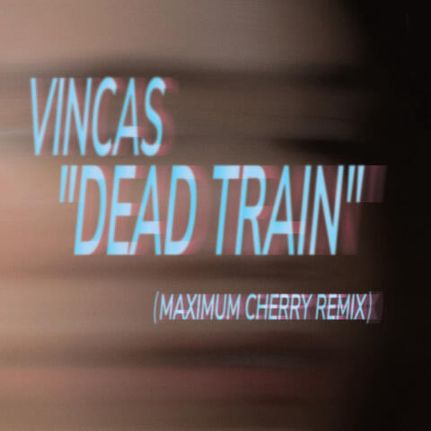 Dead Train (Maximum Cherry Remix)