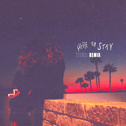 Here to Stay (Thrd Remix)
