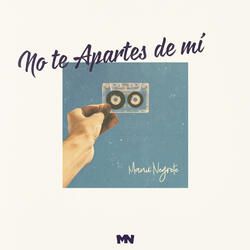 No Te Apartes De Mí