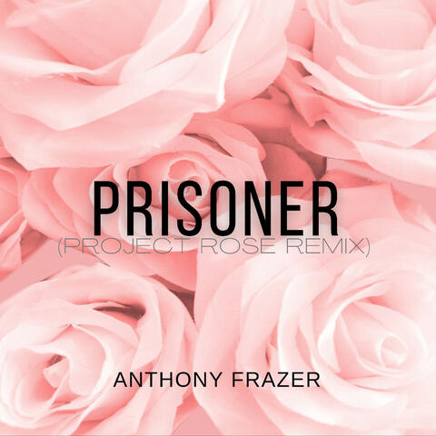 Prisoner (Project Rose Remix)