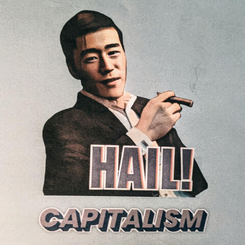 Hail! Capitalism