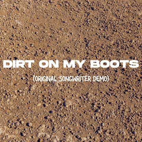 Dirt on My Boots