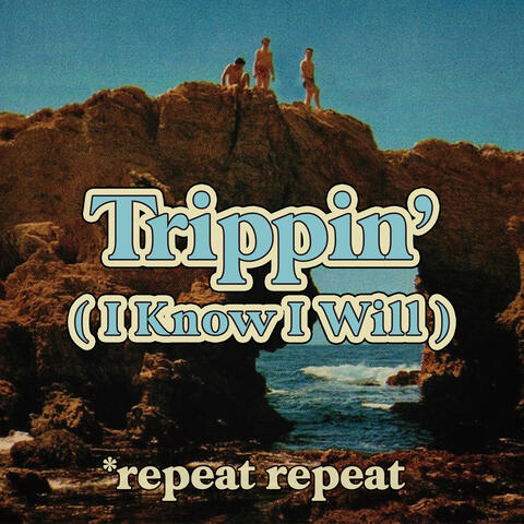 Trippin' (I Know I Will)