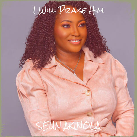 I Will Praise Him