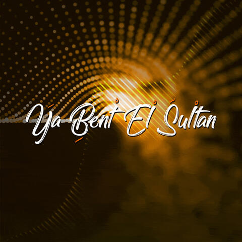 Ya Bent El Sultan