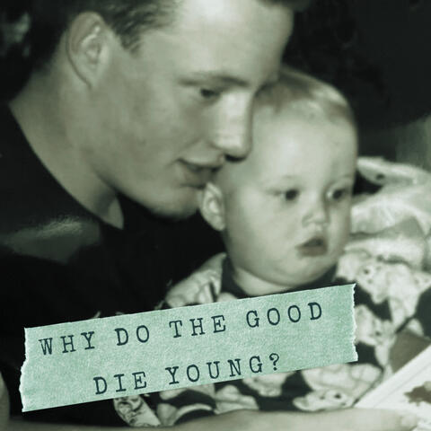 Why Do the Good Die Young?