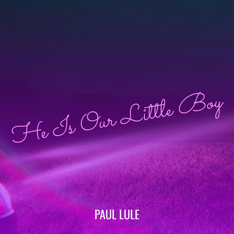 He Is Our Little Boy