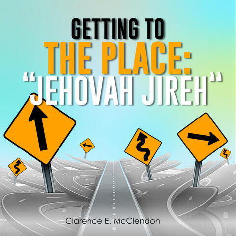 Getting to the Place: Jehovah Jireh