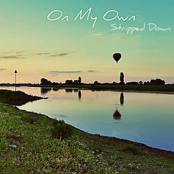 On My Own (Stripped Down)