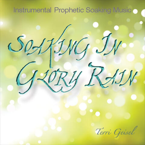 Soaking in Glory Rain (Instrumental Prophetic Soaking Music)