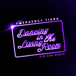 Dancing in the Living Room (Kim Anh Remix)