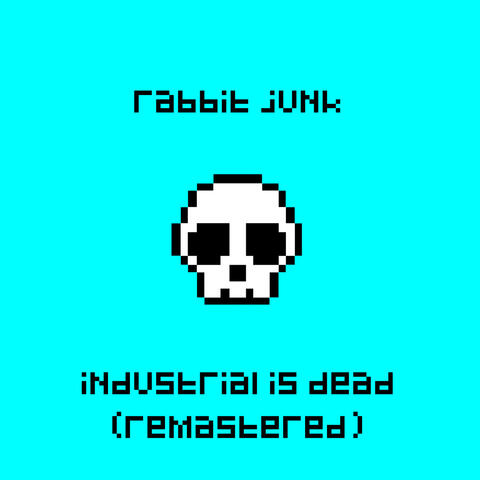 Industrial Is Dead (Remastered)