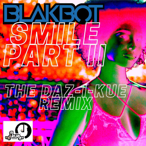 Smile Part II (The Daz-I-Kue Remix)