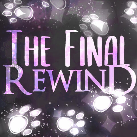 The Final Rewind