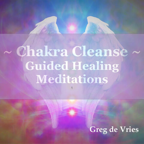 Chakra Cleanse Guided Healing Meditations