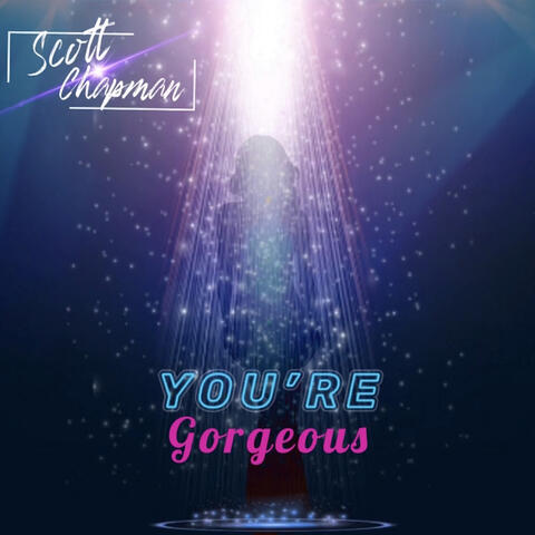 You're Gorgeous