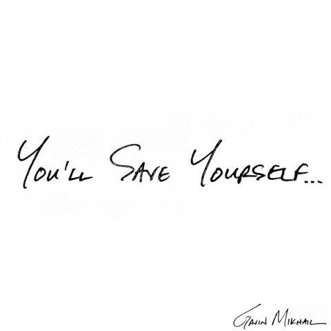 You'll Save Yourself (Hallelujah)