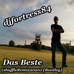 Djfortress84 - Das Beste (shuffleRemix2020)-[Bootleg]