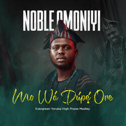 Mo Wa Dupe Ore (Evergreen Yoruba High Praise Medley)