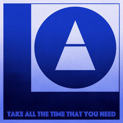 Take All the Time That You Need