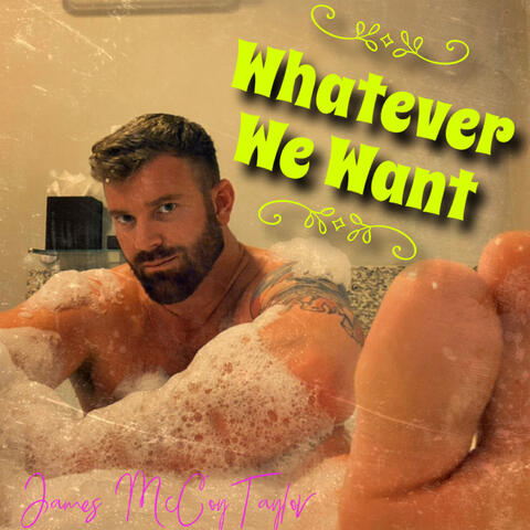 Whatever We Want