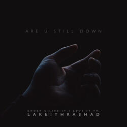 Are U Still Down