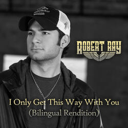 I Only Get This Way With You (Bilingual Rendition)