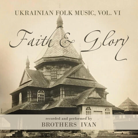 Ukrainian Folk Music, Vol. VI: Faith & Glory