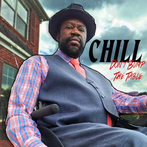 Chill Don't Bump the Table